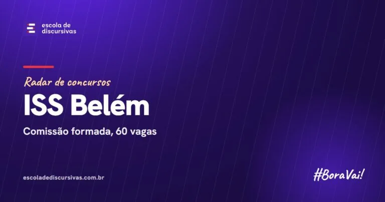 Radar de concursos da Escola de Discursivas: ISS Belem