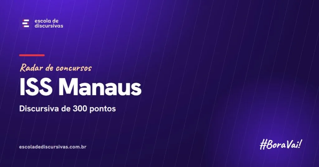 Radar de concursos da Escola de Discursivas: ISS Manaus