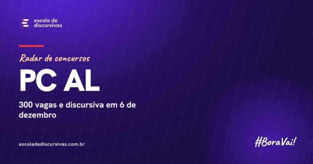 Radar de concursos da Escola de Discursivas: PC AL