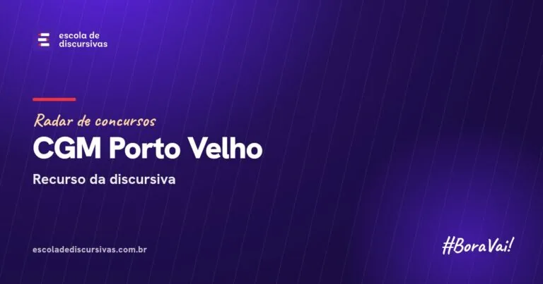 Radar de concursos da Escola de Discursivas: CGM Porto Velho