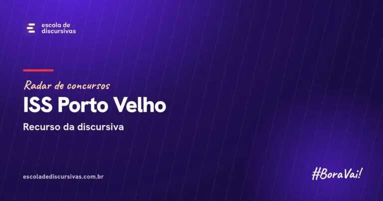Radar de concursos da Escola de Discursivas: ISS Porto Velho